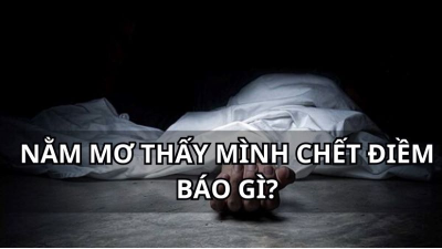 Nằm mơ thấy mình chết - Nên đánh số gì để may mắn tài lộc