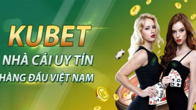 Kubet - Thiên đường giải trí đẳng cấp của giới thượng lưu